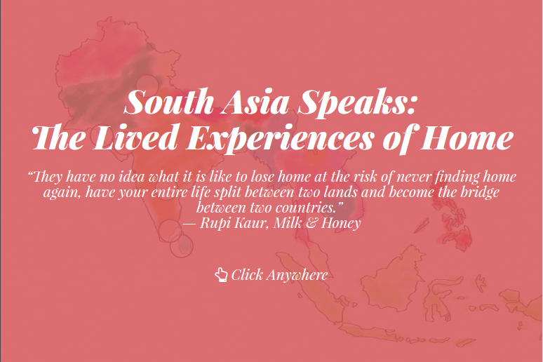 South Asia Speaks: The Lived Experiences of Home